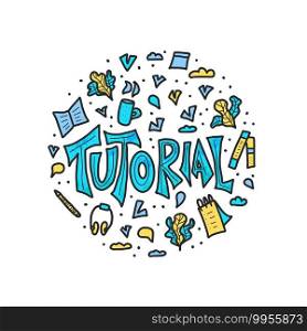 Tutorial concept. Vector circle composition of e-learning elements. Lettering with lesson decoration. Vector color illustration. 