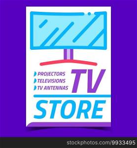 Tv Retail Store Creative Promotional Poster Vector. Commercial Technics Shop Selling Televisions, Projectors And Tv Antennas Advertising Banner. Lcd Screen Concept Template Style Color Illustration. Tv Retail Store Creative Promotional Poster Vector