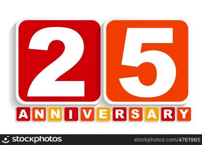 Twenty Five 25 Years Anniversary Label Sign for your Date. Vector Illustration EPS10. Twenty Five 25 Years Anniversary Label Sign for your Date. Vecto