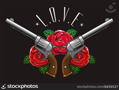 Two Crossed Revolver Pistols with Three Rose Flowers and wording Love drawn in Tattoo style isolated on black vector illustration