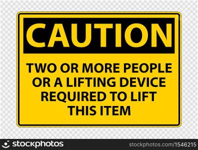 Two or more people or a lifting device required to lift this item Symbol Sign Isolate on transparent Background,Vector Illustration