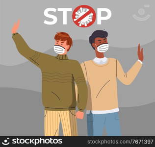 Two young mix race men wearing face medical masks call to stop spreading virus. People show a stop gestures, attention to world pandemic. Concept of covid19. Cartoon vector characters in flat style. Young men in face medical masks show stop gesture to virus pandemic at grey background, crossed sign