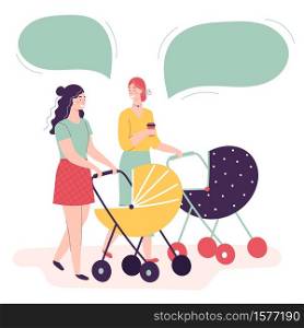 Two young women walking with baby carriages talking and smiling. Concept of happy motherhood, female friendship, activity with kids. Dialogue, speech bubble. Flat cartoon vector illustration