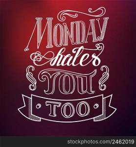 Typographic design concept with quote Monday hates you too on light blurred background isolated vector illustration. Typographic Design Concept