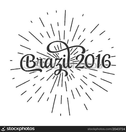 Typographic illustration of handwritten Brazil 2016 retro label with light rays. Vector.