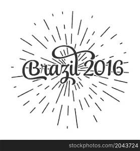 Typographic illustration of handwritten Brazil 2016 retro label with light rays. Vector.