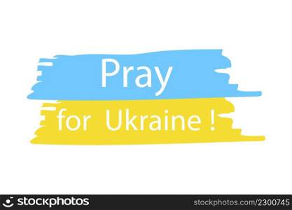 ukrainian flag for banner design. Pray for Ukraine. Vector illustration. stock image. EPS 10.. ukrainian flag for banner design. Pray for Ukraine. Vector illustration. stock image. 