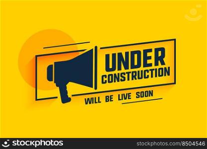 under construction message with megaphone symbol