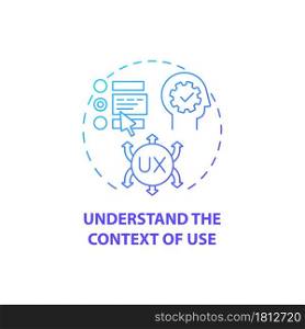 Understand context of use concept icon. User-centered design abstract idea thin line illustration. Creating appropriate content. Product design improvement. Vector isolated outline color drawing. Understand context of use concept icon