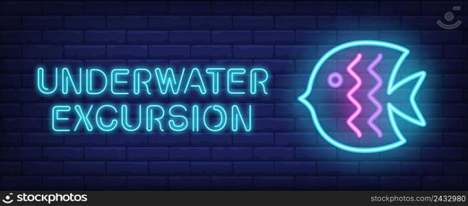 Underwater excursion vector illustration in neon style. Text and blue fish on brick wall background. Night bright advertising design, banner, sign. Entertainment concept