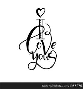 Unique brushpen lettering I love you. Coligrafic composition for use on greeting cards or souvenirs: cups, T-shirts and more. Vector illustration isolated on white background