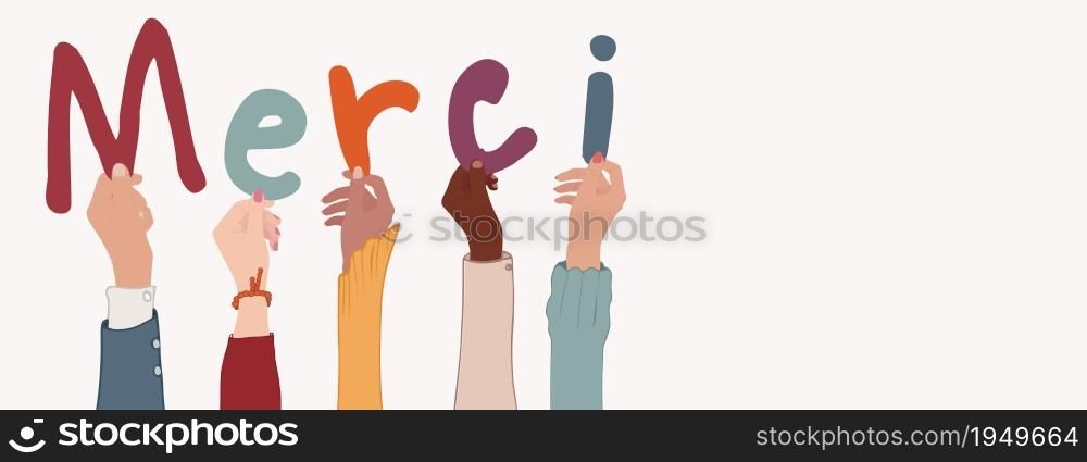 Up arms of a group people holding the letters forming the word thank you in French -Merci- in their hands.Teamwork.Gratitude and agreement between colleagues or friends. Appreciation