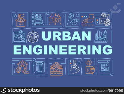 Urban engineering word concepts banner. City infrastructure and public utilities. Infographics with linear icons on blue background. Isolated typography. Vector outline RGB color illustration. Urban engineering word concepts banner