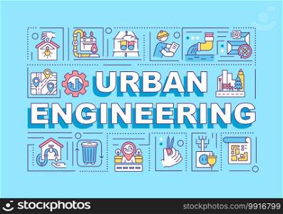 Urban engineering word concepts banner. Municipal infrastructure. Constructing. Infographics with linear icons on blue background. Isolated typography. Vector outline RGB color illustration. Urban engineering word concepts banner