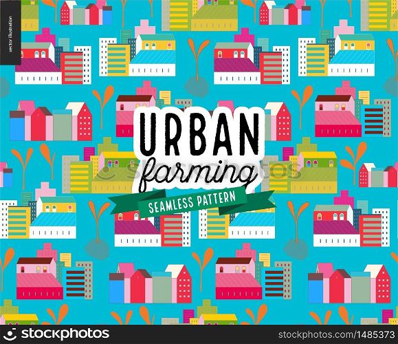 Urban farming, gardening or agriculture. Seamless pattern of houses and sprouts.. Urban farming and gardening - houses and sprouts pattern