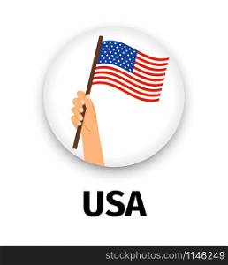 USA flag in hand, round icon with shadow isolated on white. Human hand holding flag, vector illustration. USA flag in hand, round icon