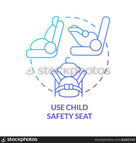 Use child safety seat blue gradient concept icon. Flight safety procedure abstract idea thin line illustration. Travel with stroller. Isolated outline drawing. Myriad Pro-Bold font used. Use child safety seat blue gradient concept icon
