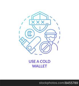 Use cold wallet blue gradient concept icon. Hardware for trader safety. Cryptocurrency security abstract idea thin line illustration. Isolated outline drawing. Myriad Pro-Bold font used. Use cold wallet blue gradient concept icon