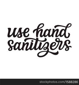 Use hand sanitizers. Hand drawn motivational text isolated on white background. Vector typography for posters, cards, banners, flyers, social media