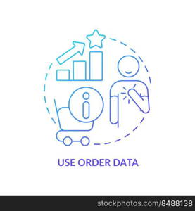 Use order data blue gradient concept icon. Analyze information. Customer engagement strategy abstract idea thin line illustration. Isolated outline drawing. Myriad Pro-Bold fonts used. Use order data blue gradient concept icon