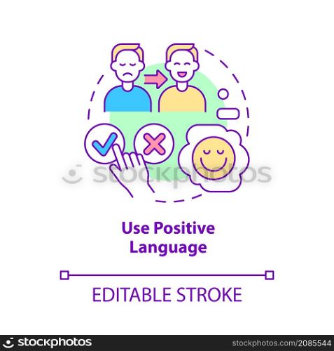Use positive language concept icon. Client service strategy abstract idea thin line illustration. Isolated outline drawing. Editable stroke. Roboto-Medium, Myriad Pro-Bold fonts used. Use positive language concept icon
