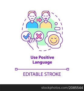Use positive language concept icon. Client service strategy abstract idea thin line illustration. Isolated outline drawing. Editable stroke. Roboto-Medium, Myriad Pro-Bold fonts used. Use positive language concept icon