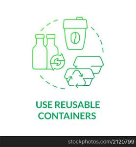 Use reusable containers green gradient concept icon. Bottles and cups. Minimize waste abstract idea thin line illustration. Isolated outline drawing. Roboto-Medium, Myriad Pro-Bold fonts used. Use reusable containers green gradient concept icon