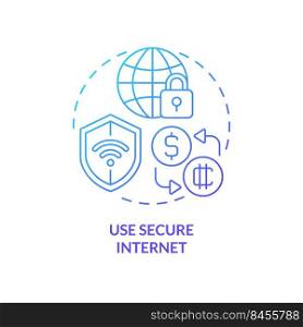 Use secure internet blue gradient concept icon. Avoid public networks. Crypto wallet safety abstract idea thin line illustration. Isolated outline drawing. Myriad Pro-Bold font used. Use secure internet blue gradient concept icon
