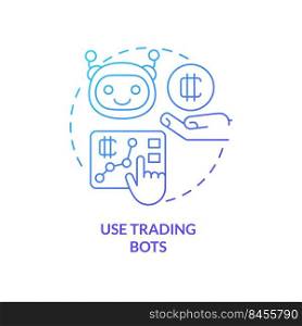 Use trading bots blue gradient concept icon. Work with multiple platforms. Cryptocurrency tip abstract idea thin line illustration. Isolated outline drawing. Myriad Pro-Bold font used. Use trading bots blue gradient concept icon