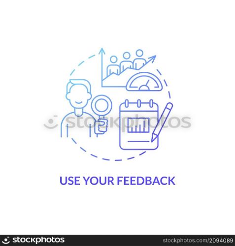 Use your feedback blue gradient concept icon. Research and analyze. Customer service abstract idea thin line illustration. Isolated outline drawing. Roboto-Medium, Myriad Pro-Bold fonts used. Use your feedback blue gradient concept icon