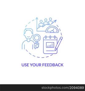 Use your feedback blue gradient concept icon. Research and analyze. Customer service abstract idea thin line illustration. Isolated outline drawing. Roboto-Medium, Myriad Pro-Bold fonts used. Use your feedback blue gradient concept icon