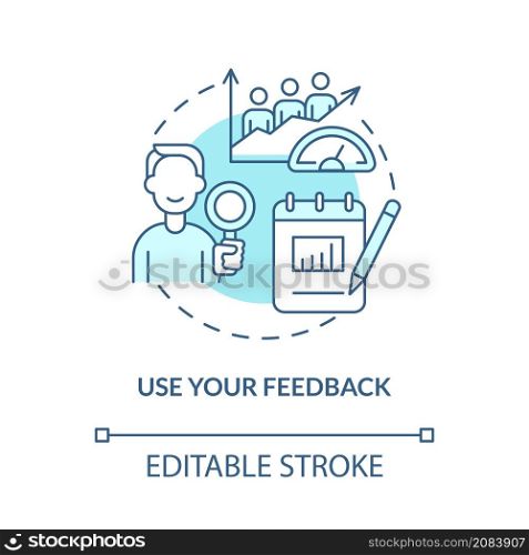 Use your feedback turquoise concept icon. Research, analyze. Customer service abstract idea thin line illustration. Isolated outline drawing. Editable stroke. Roboto-Medium, Myriad Pro-Bold fonts used. Use your feedback turquoise concept icon
