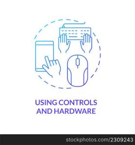 Using controls and hardware blue gradient concept icon. Appliances. Digital basic foundation skills abstract idea thin line illustration. Isolated outline drawing. Myriad Pro-Bold fonts used. Using controls and hardware blue gradient concept icon