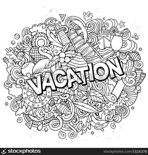 Vacation hand drawn cartoon doodles illustration. Funny seasonal design. Creative art vector background. Handwritten text with summer elements and objects. Sketchy composition. Vacation hand drawn cartoon doodles illustration. Funny seasonal design.