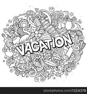 Vacation hand drawn cartoon doodles illustration. Funny seasonal design. Creative art vector background. Handwritten text with summer elements and objects. Sketchy composition. Vacation hand drawn cartoon doodles illustration. Funny seasonal design.