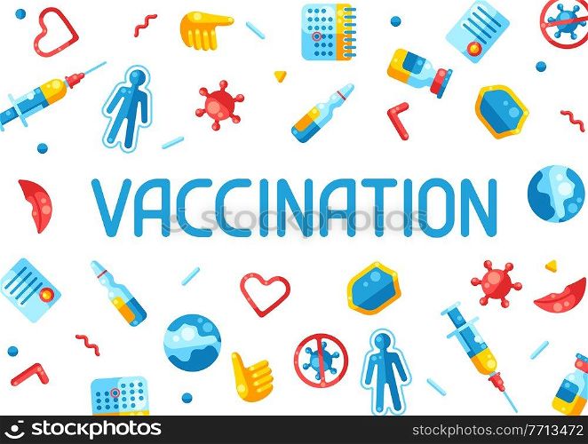 Vaccination concept background with vaccine icons. Immunization items. Health care and protection from virus. Medical and scientific industry.. Vaccination concept background with vaccine icons. Immunization items. Health care and protection from virus.