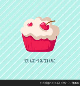 Valentine Day card - cartoon pink sweet cupcake or dessert, lovely phrase and text, cute flat cartoon holiday decor and romantic background, vector illustration for postcard, poster, clothes print. Valentine Day card - cartoon