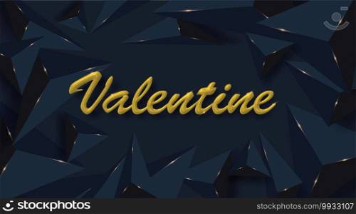 Valentine gold text on background. Realistic 3d triangle shape design. Vector illustration