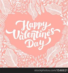 Valentines day card design. Lettering and heart shape Flowers wreath on pink background. Vector illustration. Valentines day card design. Lettering and heart shape Flowers wreath on pink background.