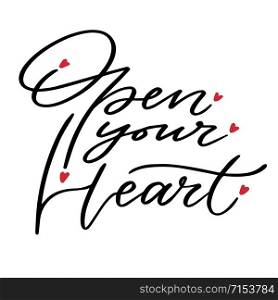 Valentines day card. Printable quote - Open your heart. Calligraphic vector poster. Valentines day card. Printable quote - Open your heart. Calligraphic vector poster.