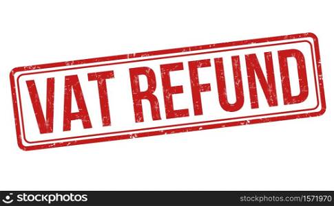 VAT refund sign or stamp on white background, vector illustration
