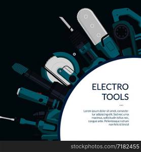 Vector background with place for text with electric construction tools illustration. Vector background electric construction tools