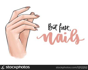 Vector Beautiful woman hands with nude nail polish. Handwritten lettering about nails and manicure. Inspiration quote for beauty salon, print, decorative card.. Vector Beautiful woman hands with nude nail polish. Handwritten lettering about nails.