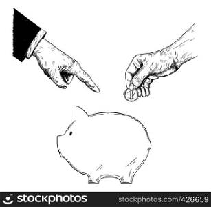 Vector black and white drawing of hand of politician or businessman is ordering or advising an ordinary person to put coin representing savings in piggy bank. Metaphor of investment and finance.. Vector Drawing of Hand of Businessman or Politician in Suit is Ordering an Ordinary Person to Putt Coin in Piggy Bank