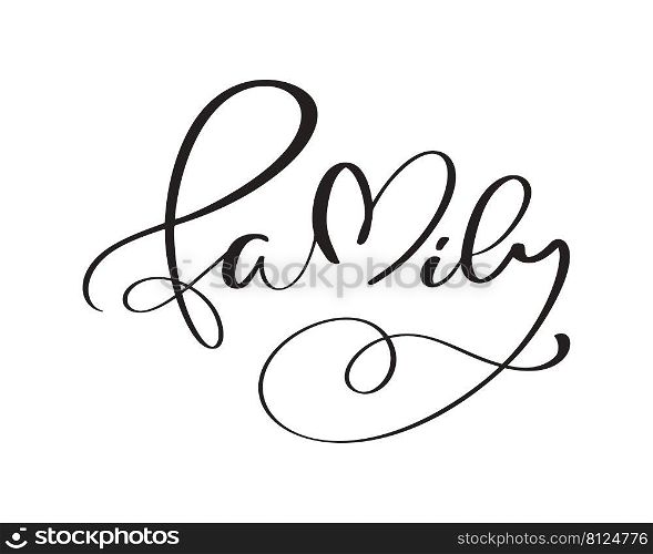 Vector calligraphic text Family inscription with smooth lines. Minimalistic hand lettering illustration with heart.. Vector calligraphic text Family inscription with smooth lines. Minimalistic hand lettering illustration with heart