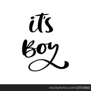 Vector calligraphy greeting card, Its a boy. baby shower lettering card. its boy lettering. Baby shower design card for invitation.. Vector calligraphy greeting card, Its a boy. baby shower lettering card. its boy lettering. Baby shower design card for invitation