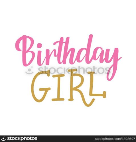 Vector Calligraphy Quote Birthday Girl. Greeting card sign handwritten lettering typography print design. Vector illustration.. Vector Calligraphy script Quote Birthday Girl. Greeting card sign handwritten lettering typography vector. Design for postcards and prints.