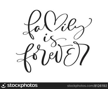 Vector calligraphy vintage text Family is forever with heart M. Inscription with smooth lines. Minimalistic hand lettering illustration.. Vector calligraphy vintage text Family is forever with heart M. Inscription with smooth lines. Minimalistic hand lettering illustration
