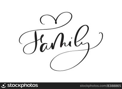 Vector calligraphy vintage text Family with heart. Inscription with smooth lines. Minimalistic hand lettering illustration.. Vector calligraphy vintage text Family with heart. Inscription with smooth lines. Minimalistic hand lettering illustration