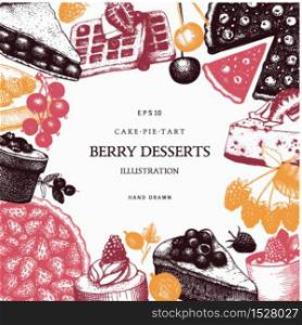 Vector card or invitation design for bakery or baking shop. Ink hand drawn berries desserts sketch for cafe menu. Vintage frame with sweet cake, pie, tart and cupcake illustration.